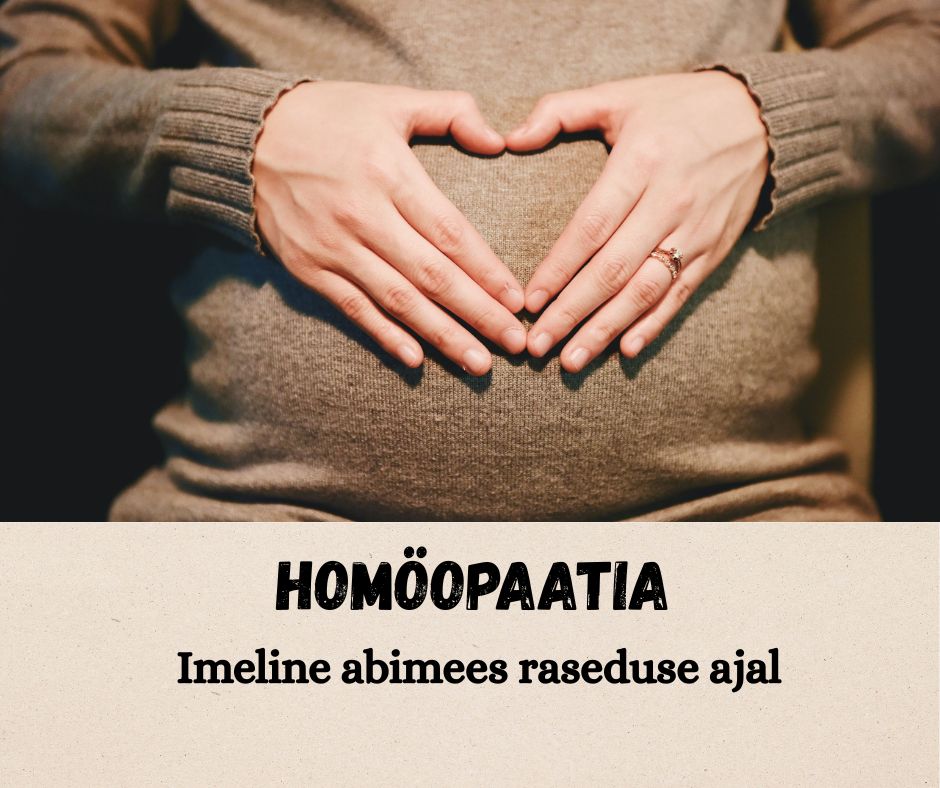 Homöopaatia saab olla Sulle hea abimees raseduse ajal.